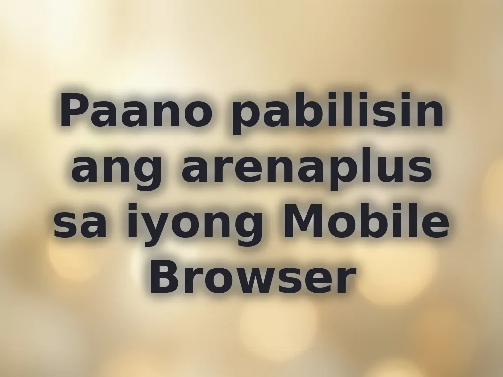 Paano pabilisin ang arenaplus sa iyong Mobile Browser